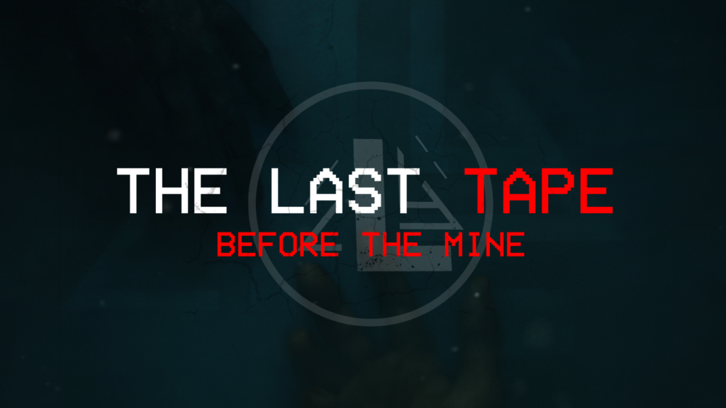 The Last Tape: Before The Mine