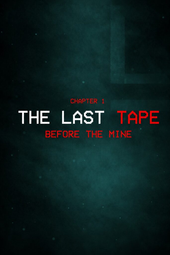 The Last Tape: Before The Mine